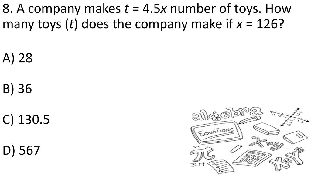 8. A company makes t = 4. 5x number of toys