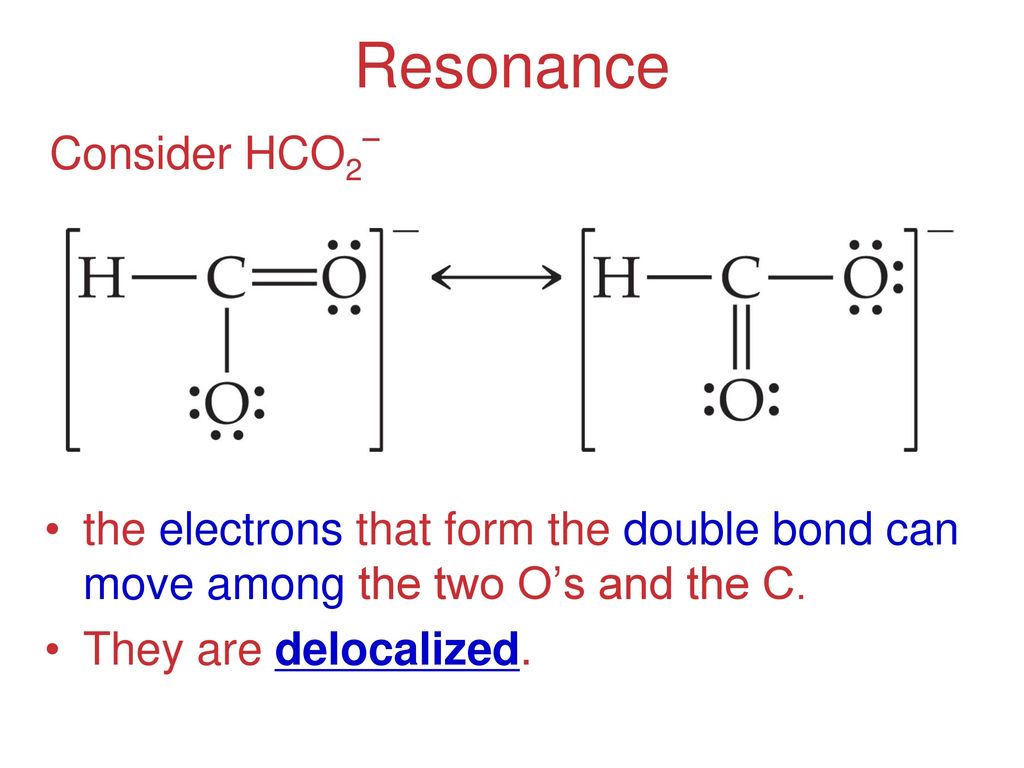 Resonance Consider HCO2.