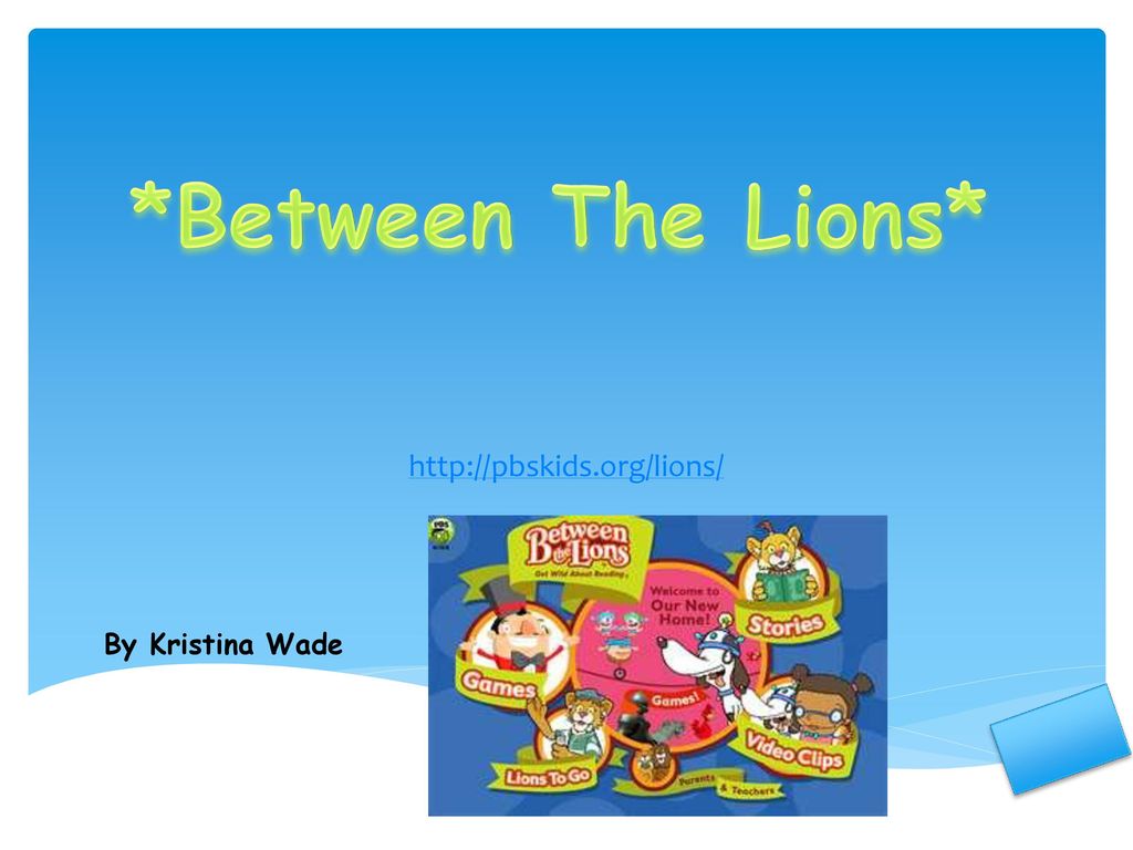 *Between The Lions* By Kristina Wade. - ppt download