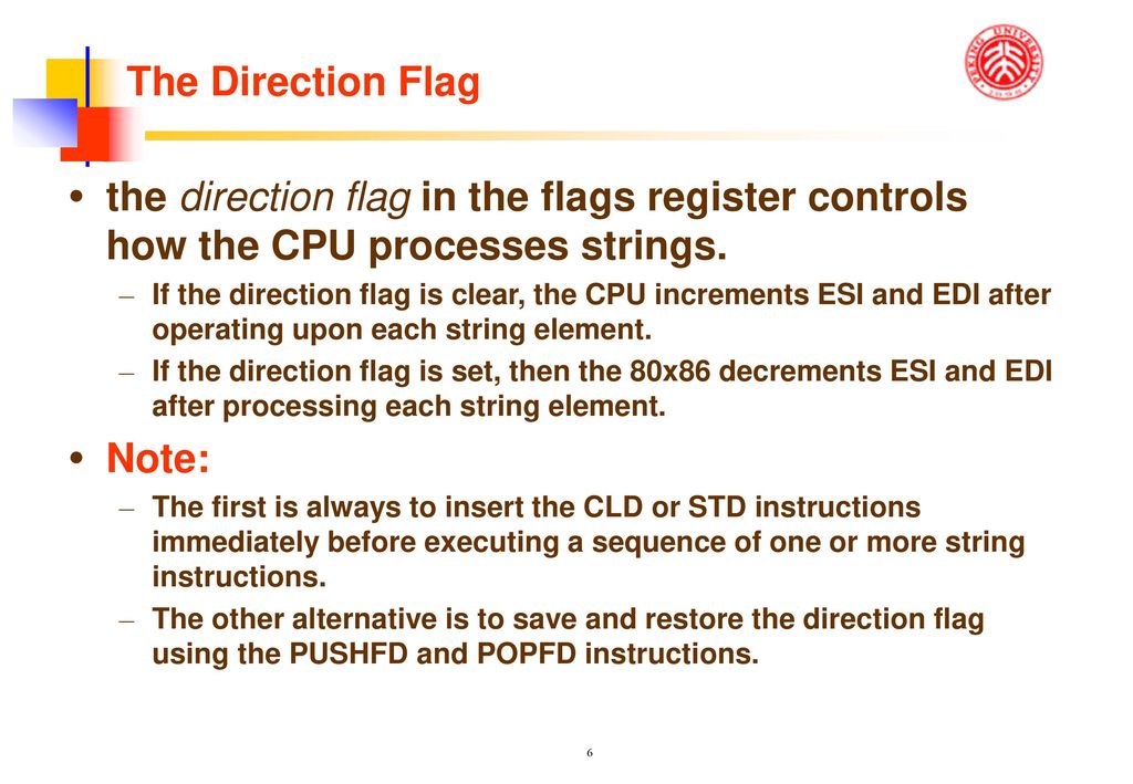 The Direction Flag the direction flag in the flags register controls how the CPU processes strings.
