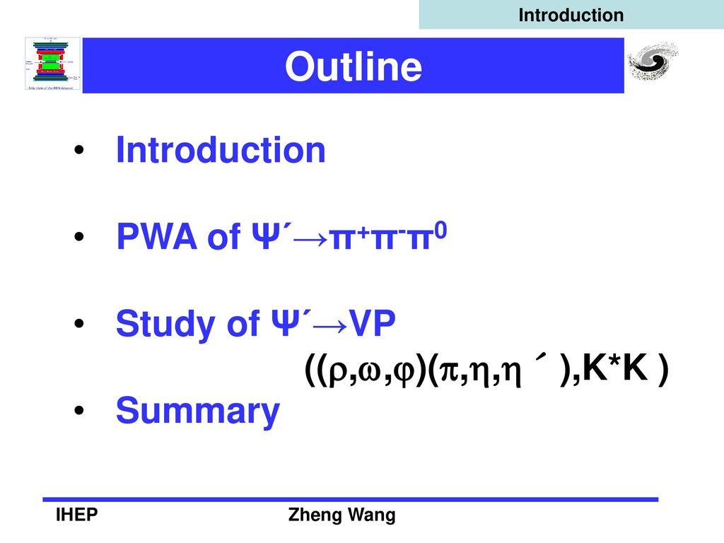 Outline Introduction PWA of Ψˊ→π+π-π0 Study of Ψˊ→VP
