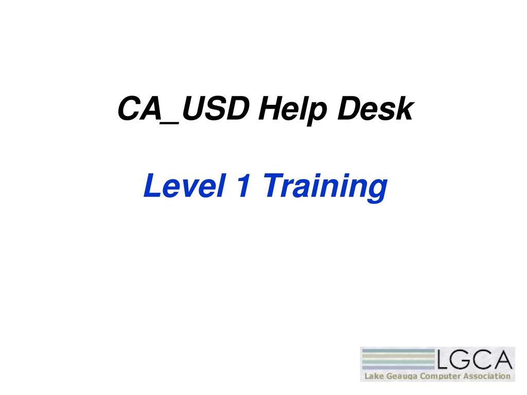 Ca Usd Help Desk Level 1 Training Ppt Download