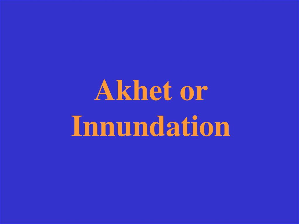 Akhet or Innundation