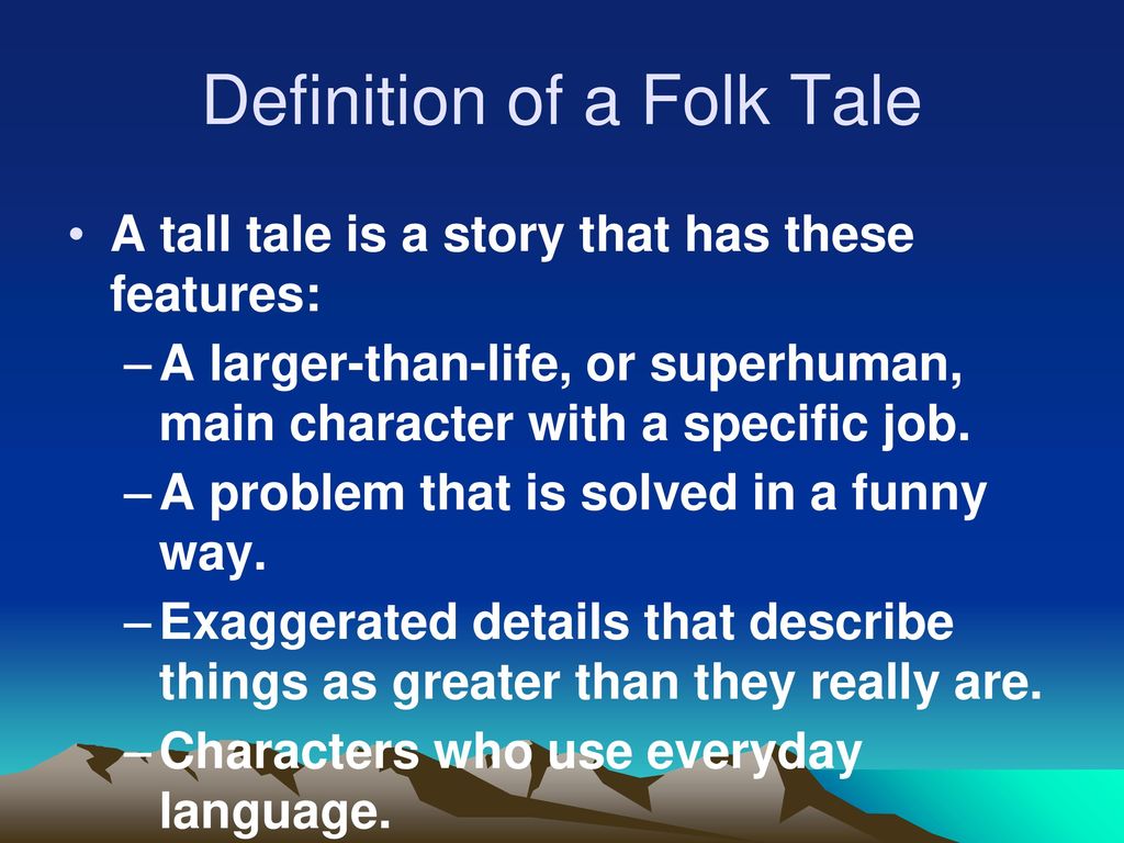 CHARACTERISTICS OF A FOLK Or TALL TALE Ppt Download characteristics-of-a-folk-or-tall-tale-ppt-download