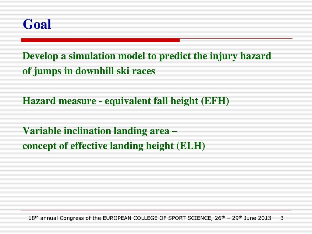 Goal Develop a simulation model to predict the injury hazard