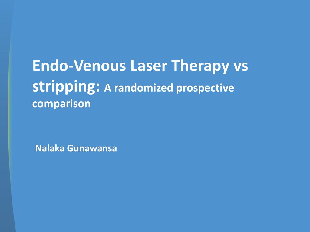 Endo-Venous Laser Therapy vs stripping: A randomized prospective comparison