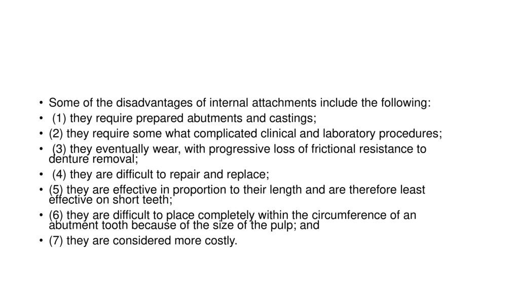 Some of the disadvantages of internal attachments include the following: