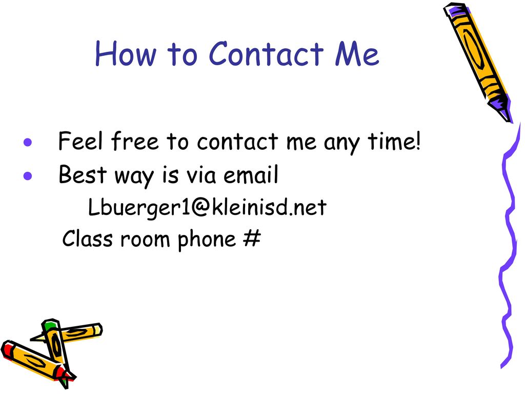 How to Contact Me Feel free to contact me any time!