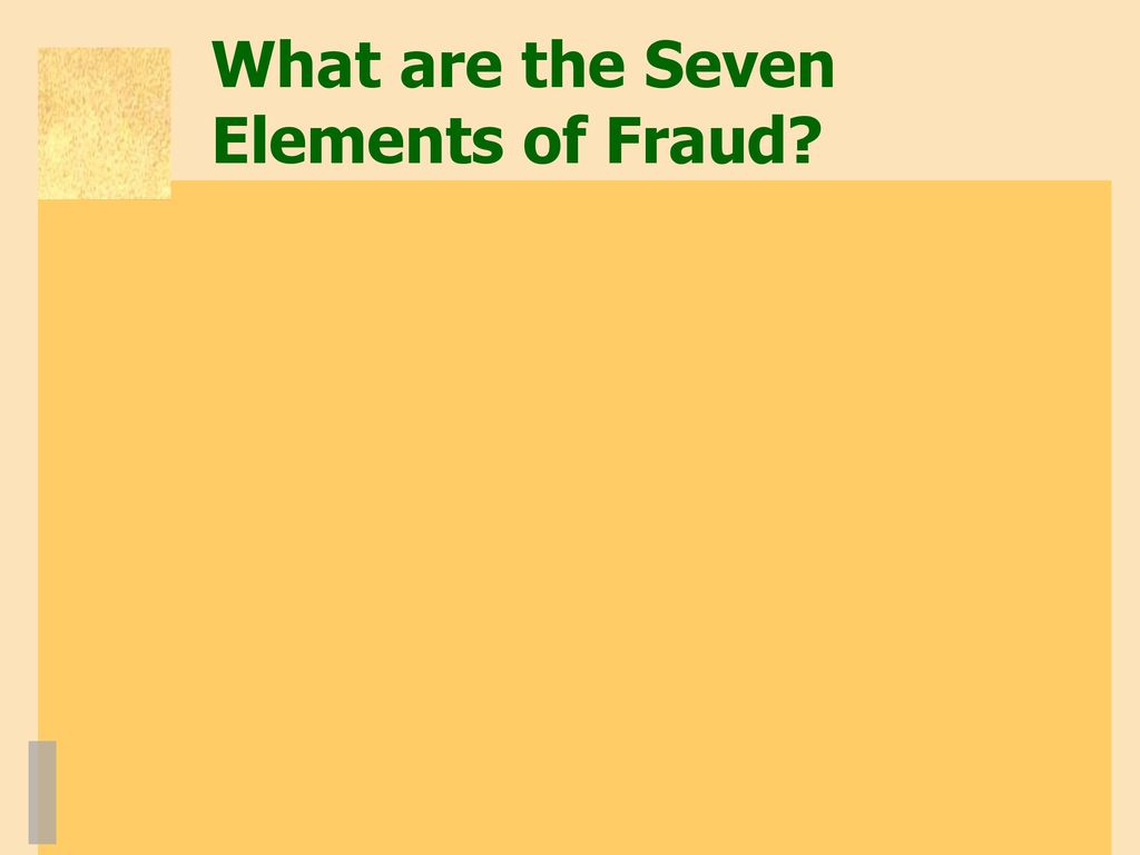 What are the Seven Elements of Fraud