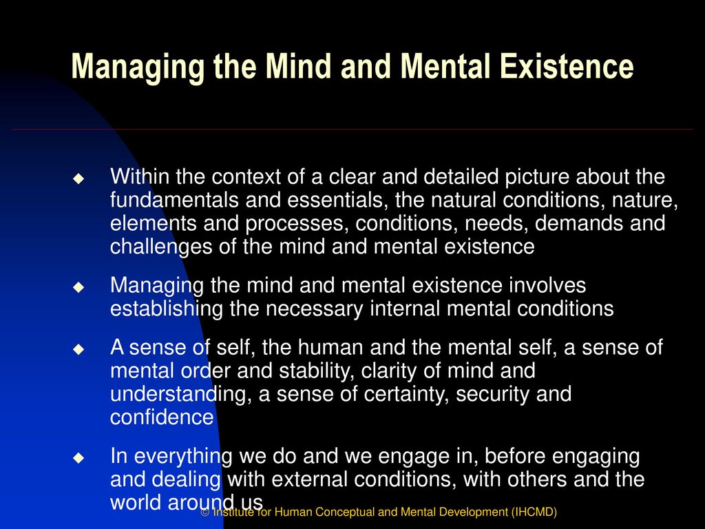 Managing the Mind and Mental Existence
