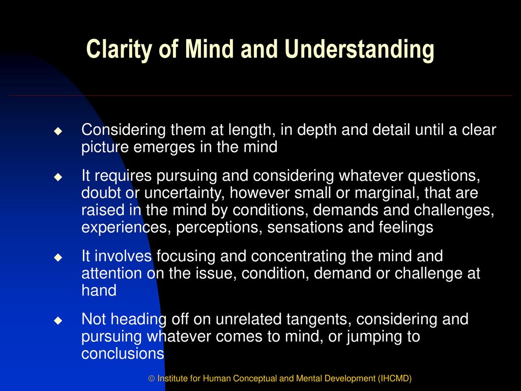 Clarity of Mind and Understanding