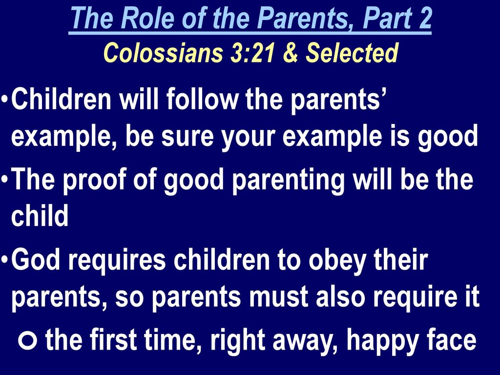 The Role of the Parents, Part 2 Colossians 3:21 & Selected