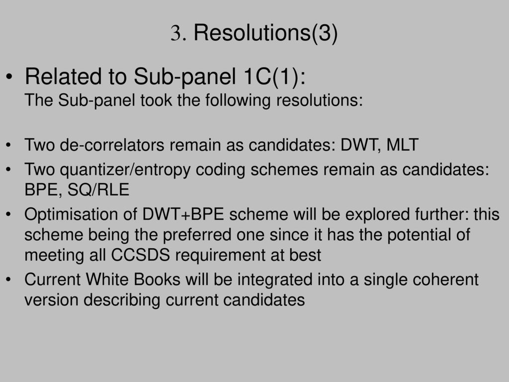 3. Resolutions(3) Related to Sub-panel 1C(1): The Sub-panel took the following resolutions: Two de-correlators remain as candidates: DWT, MLT.