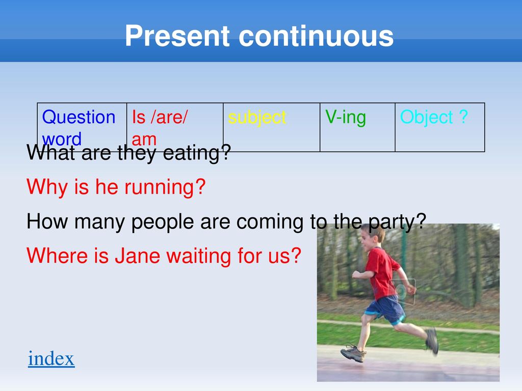 Make questions present continuous. Презент континиус what. WH questions present Continuous. Present Continuous question Words. To Run в present Continuous.