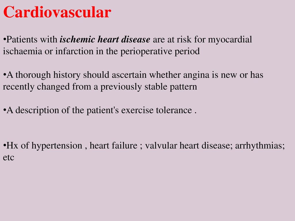 Cardiovascular Patients with ischemic heart disease are at risk for myocardial ischaemia or infarction in the perioperative period.