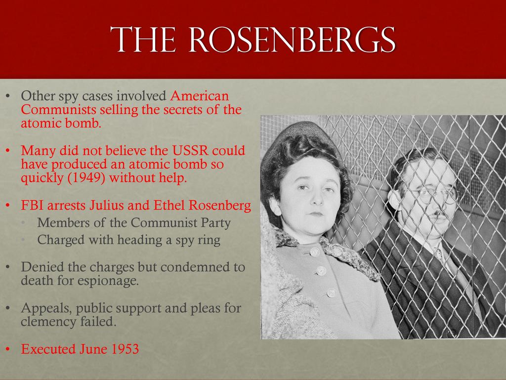 The Rosenbergs Other spy cases involved American Communists selling the secrets of the atomic bomb.