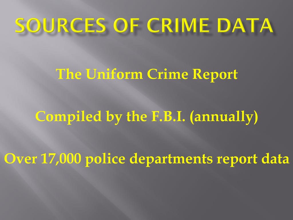Sources Crime Data The Uniform Crime ppt download