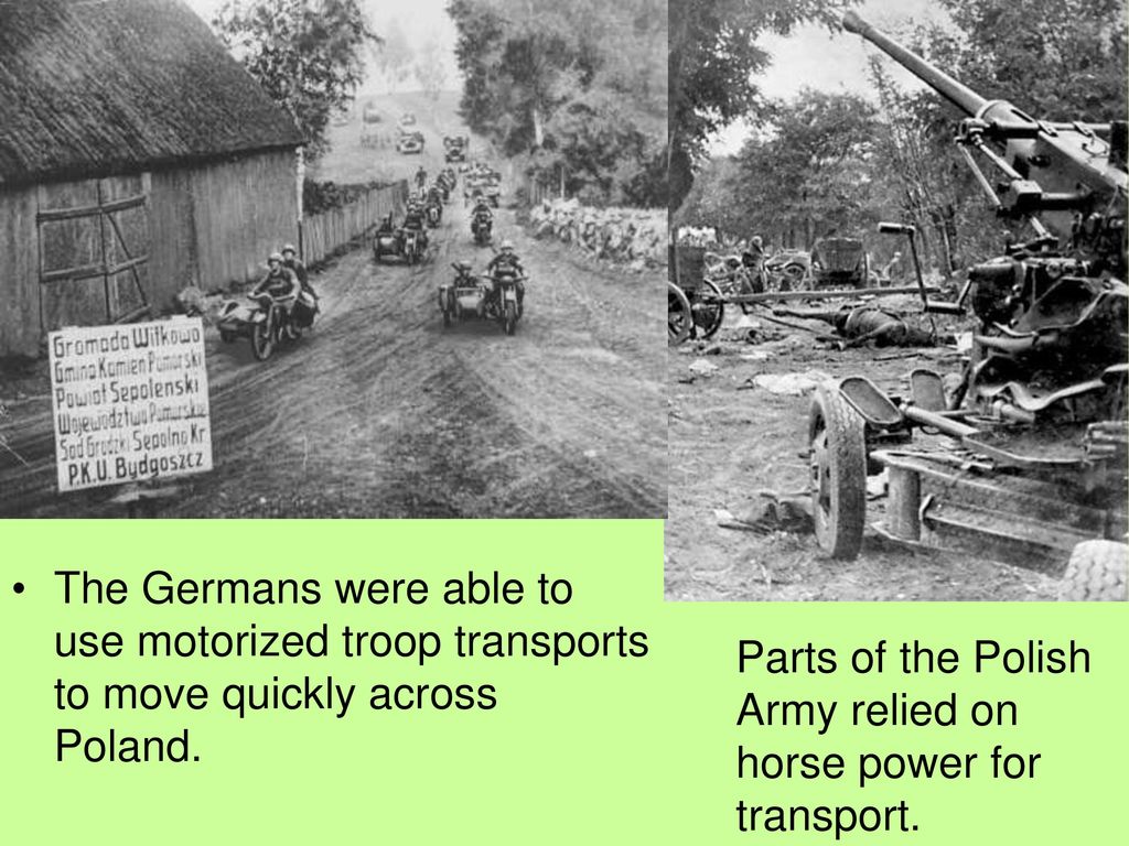 The Germans were able to use motorized troop transports to move quickly across Poland.