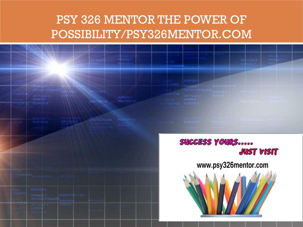 PSY 326 MENTOR The power of possibility/psy326mentor.com