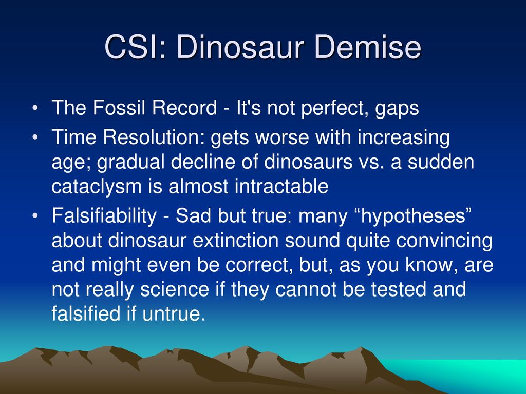 CSI: Dinosaur Demise The Fossil Record - It s not perfect, gaps