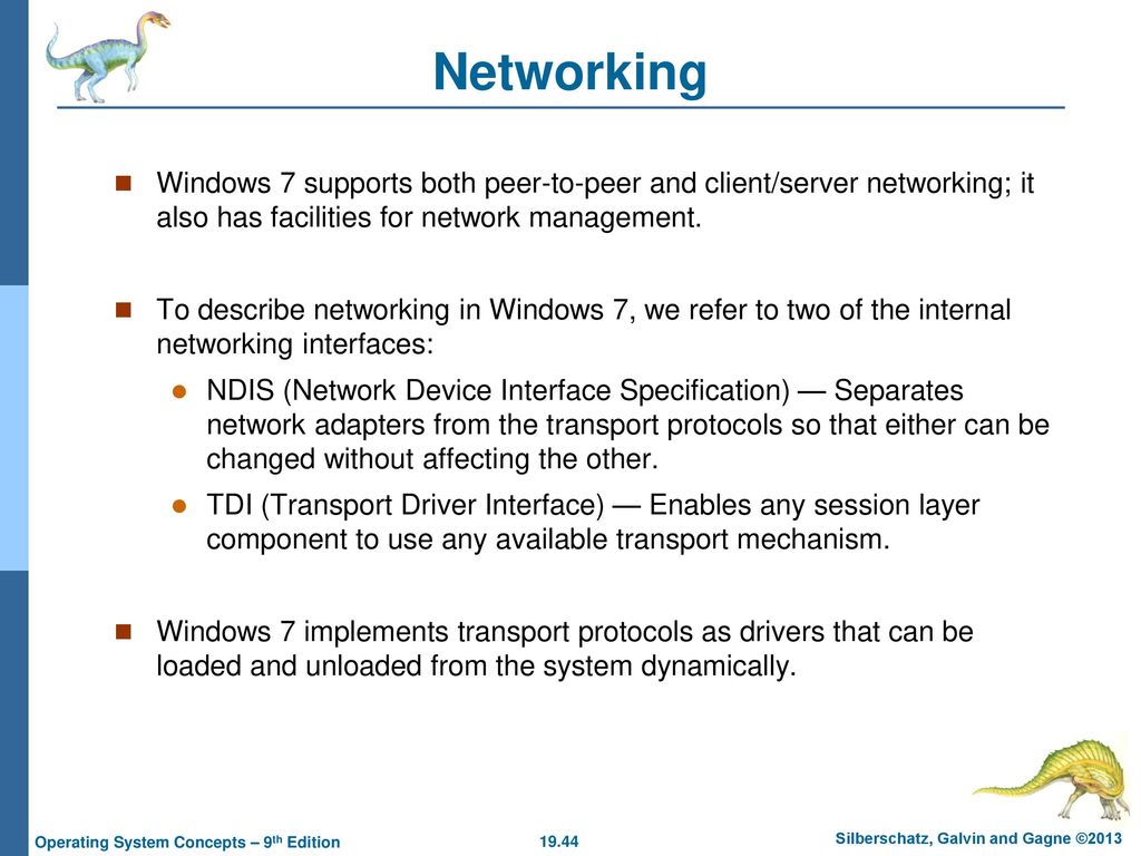Networking Windows 7 supports both peer-to-peer and client/server networking; it also has facilities for network management.