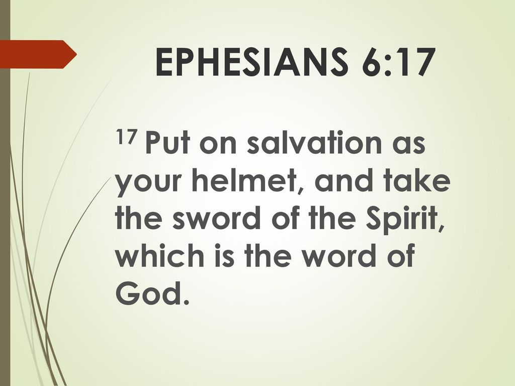 Ephesians 6 17 17 Put On Salvation As Your Helmet And Take The Sword Of The Spirit Which Is The Word Of God Ppt Download