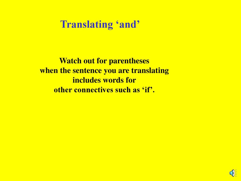 Translating ‘and’ Watch out for parentheses