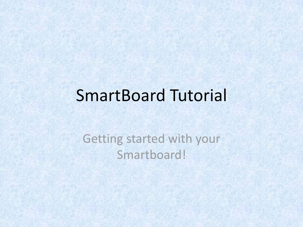Getting started with your smartboard ppt download