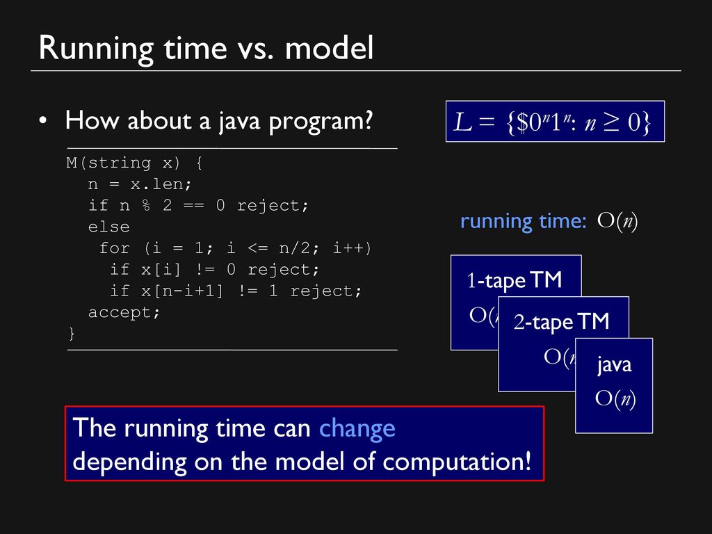 Running time vs. model How about a java program L = {$0n1n: n ≥ 0}
