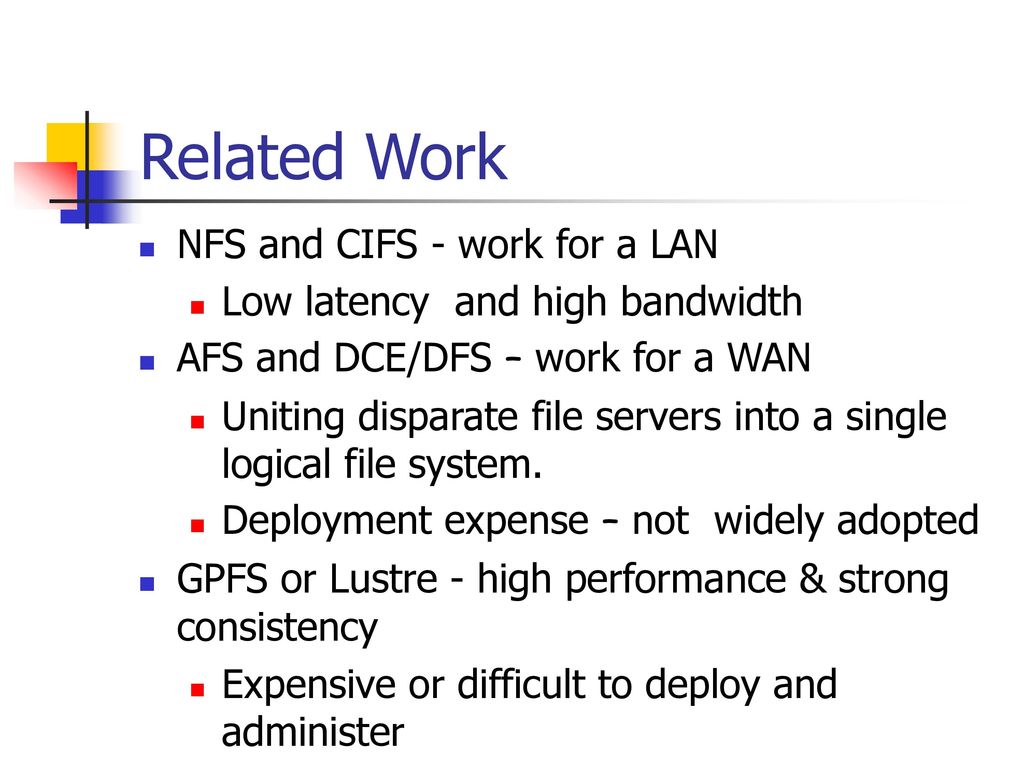 Related Work NFS and CIFS - work for a LAN