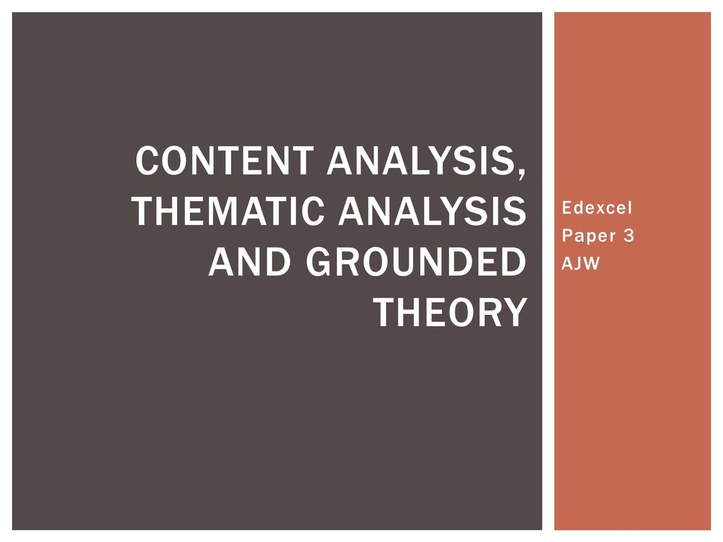 Content analysis, thematic analysis and grounded theory