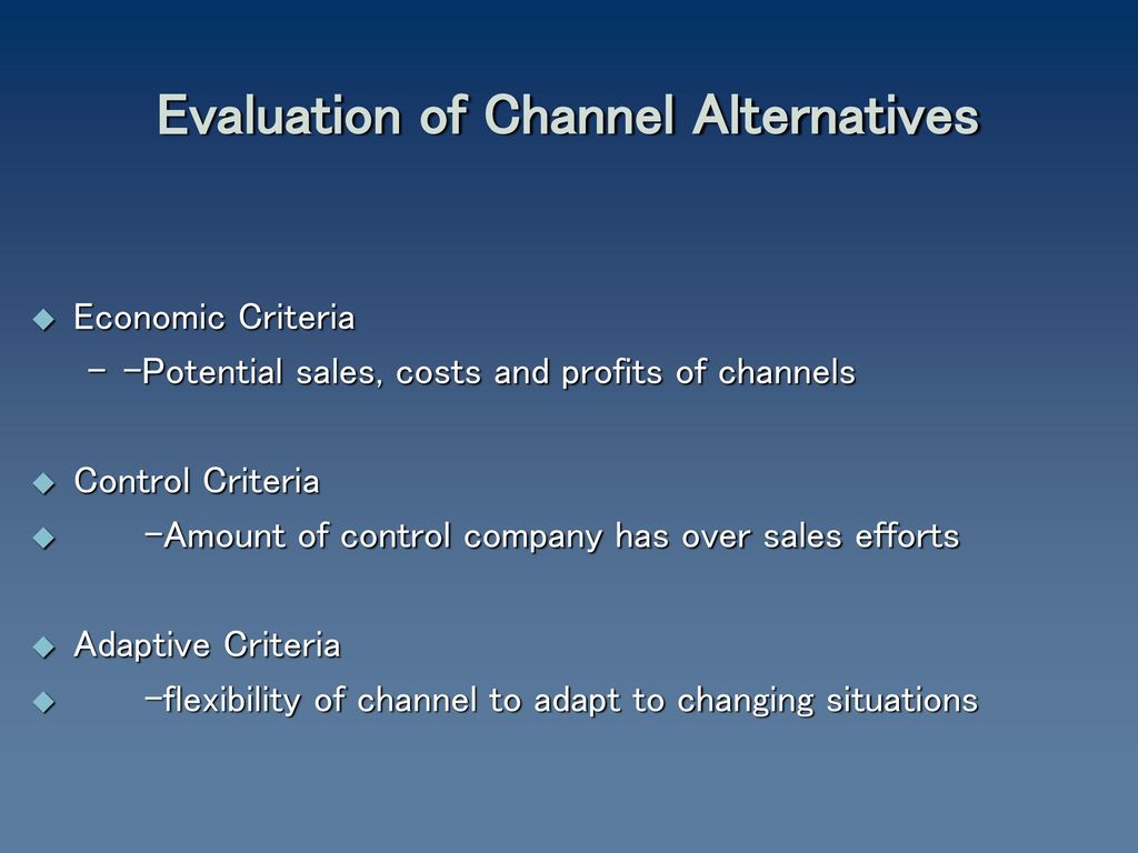 Evaluation of Channel Alternatives