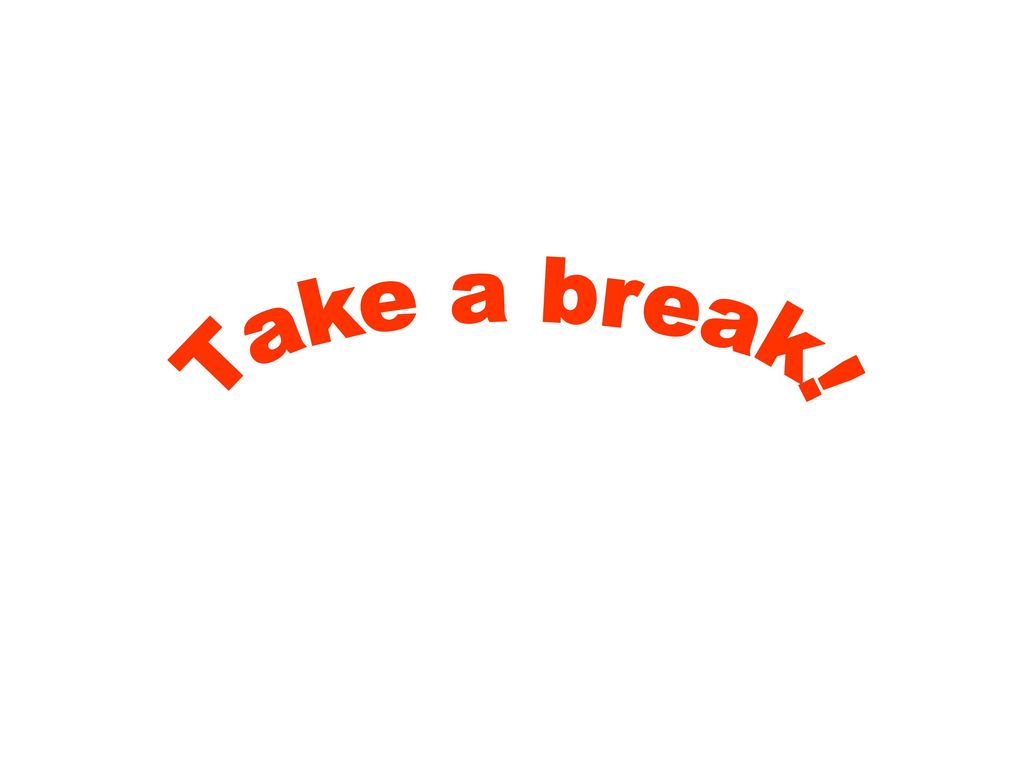 Take a break!