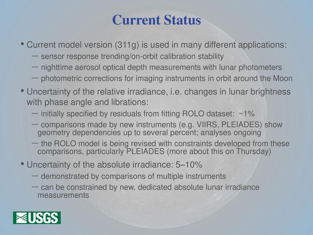Current Status Current model version (311g) is used in many different applications: sensor response trending/on-orbit calibration stability.