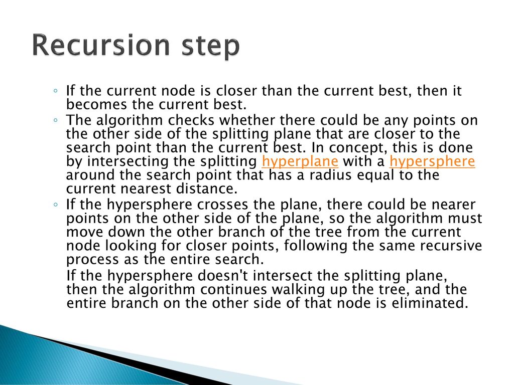 Recursion step If the current node is closer than the current best, then it becomes the current best.