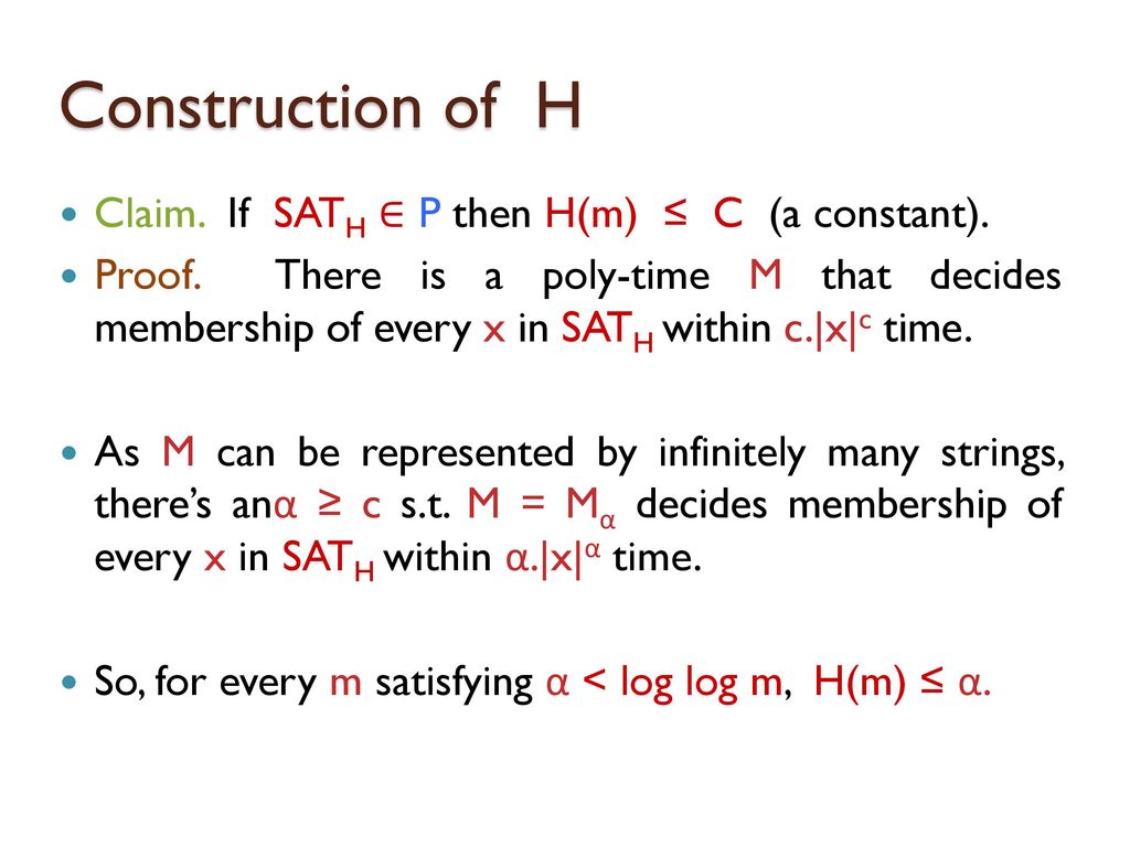 Construction of H Claim. If SATH ∈ P then H(m) ≤ C (a constant).