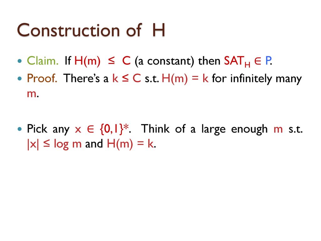 Construction of H Claim. If H(m) ≤ C (a constant) then SATH ∈ P.
