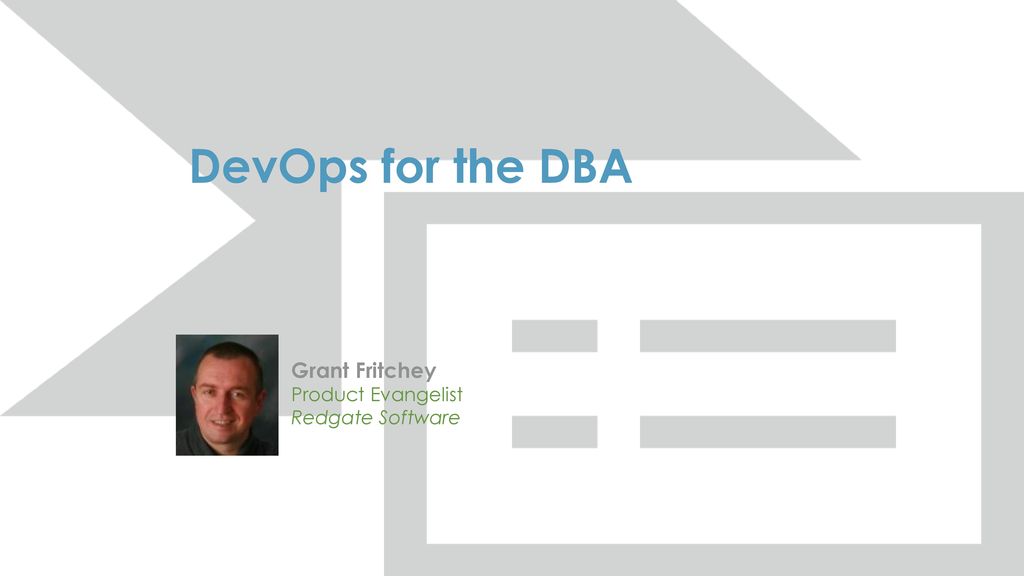 Devops for the dba grant fritchey product evangelist redgate software
