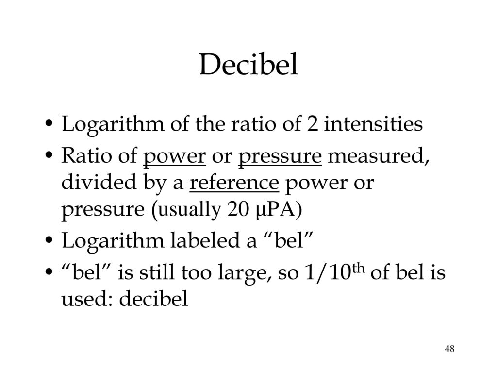 Decibel Logarithm of the ratio of 2 intensities