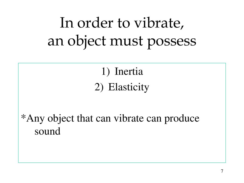 In order to vibrate, an object must possess