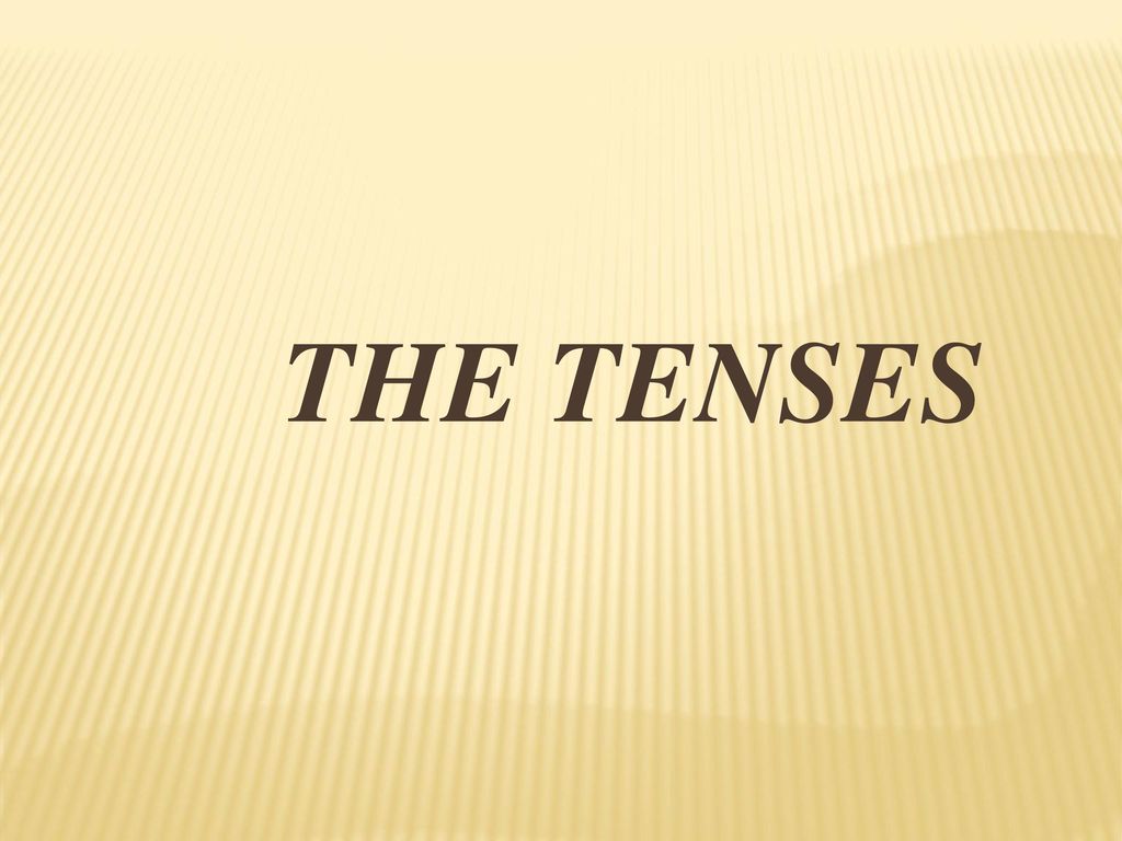 THE TENSES