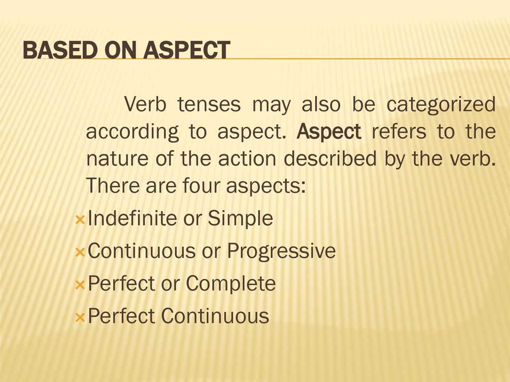 Based on Aspect Indefinite or Simple Continuous or Progressive