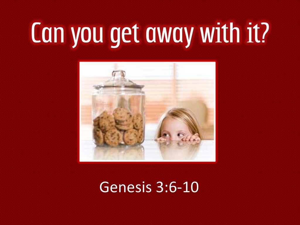 Can You Get Away With It Genesis 3 Ppt Download can-you-get-away-with-it-genesis-3-ppt-download