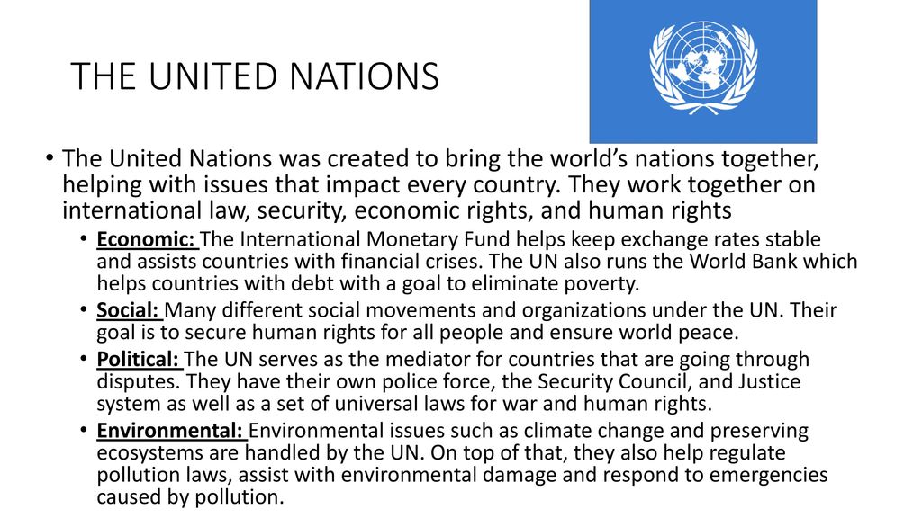 THE UNITED NATIONS The United Nations was created to bring the world’s ...