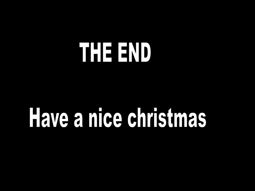 And you better enjoy the xmas dinner because it took me a day to make ...