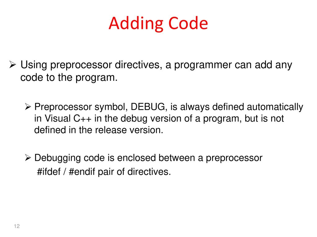 Adding Code Using preprocessor directives, a programmer can add any code to the program.