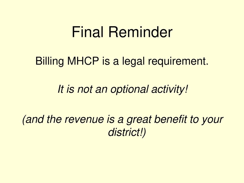 Final Reminder Billing MHCP is a legal requirement.