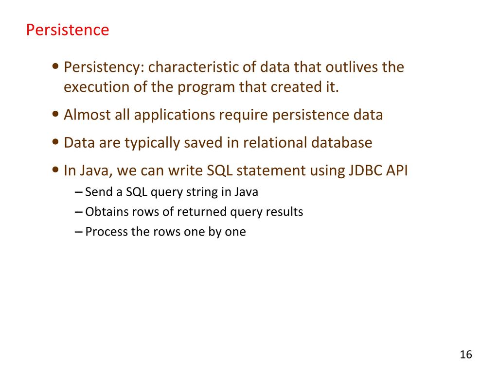 Persistence Persistency: characteristic of data that outlives the execution of the program that created it.