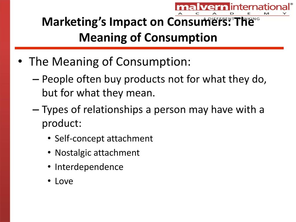 Marketing’s Impact on Consumers: The Meaning of Consumption