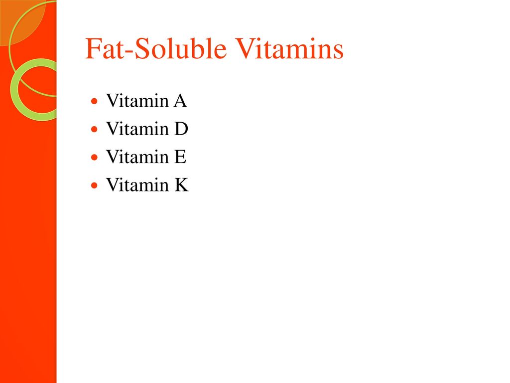 Fat-Soluble Vitamins Vitamin A Vitamin D Vitamin E Vitamin K